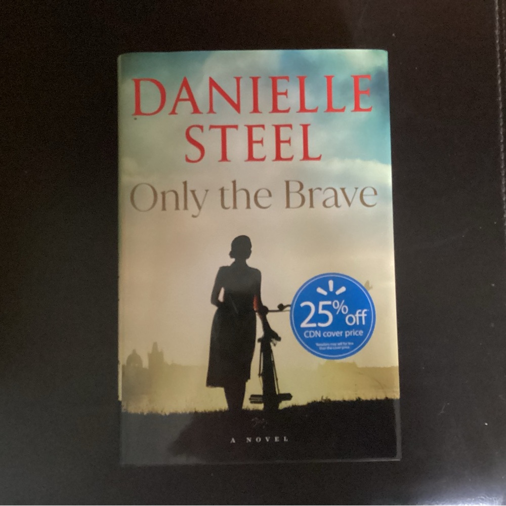 Only the Brave: A Novel by Danielle Steel